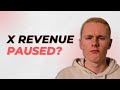 Why your x revenue was paused