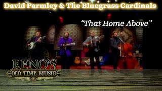 &quot;That Home Above&quot; David Parmley &amp; The Bluegrass Cardinals