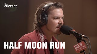 Half Moon Run - Jello On My Mind (Live at The Current)