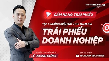 [CNDTTP] TẬP 1: NHỮNG ĐIỀU CẦN LƯU Ý CHO NHÀ ĐẦU TƯ KHI THAM GIA THỊ TRƯỜNG TRÁI PHIẾU DOANH NGHIỆP