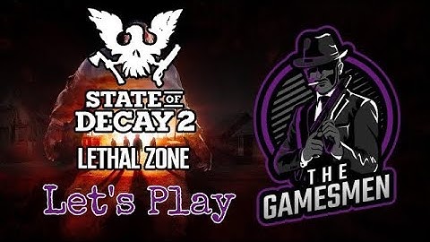State of Decay 2 Lethal Zone With TheGamesMen - Episode 18