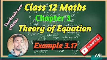 Class 12 Maths| Chapter 3| Theory of equation| Example 3.17