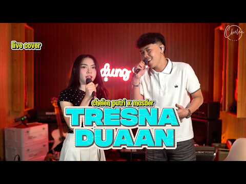 Tresna Duaan - Chelen x Masder [ LIVE COVER ]