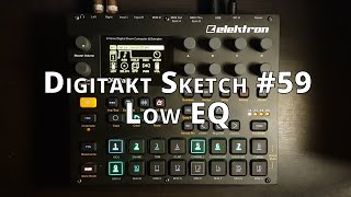 Digitakt Sketch #59 Low EQ