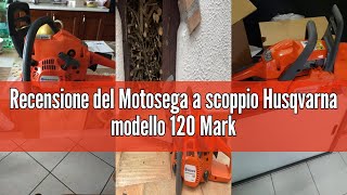 Recensione del Motosega a scoppio Husqvarna modello 120 Mark II, 38.2 cc, 1.4 kW, barra da 35,6 cm,