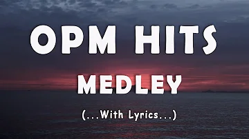 OPM HITS MEDLEY [..Lyrics..] CLASSIC OPM ALL TIME FAVORITES LOVE SONGS