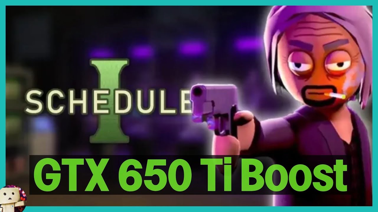 GTX 650 Ti BOOST / Schedule I [720p] v0.3.4 Prueba 