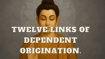 Twelve Links of Dependent Origination.