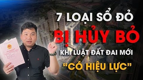 Luật đất đai 2024 : 7 loại sổ đỏ này bị hủy bỏ khi Luật mới hiệu lực | Bất Động Sản