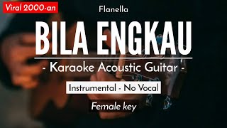 Bila Engkau - Flanella (Karaoke Akustik | Female Key)