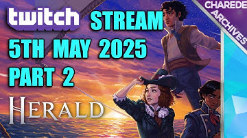 05/05/2025 Part 2 Herald - The Interactive Period Drama Charede