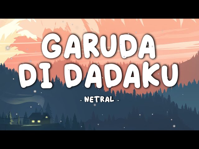 NETRAL - GARUDA DI DADAKU || Lirik Music Video class=