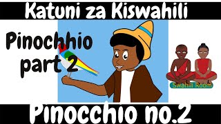 Pinocchio mtoto wa mbao|Sehemu ya Pili | Hadithi za Kiswahili | SWAHILI ROOM