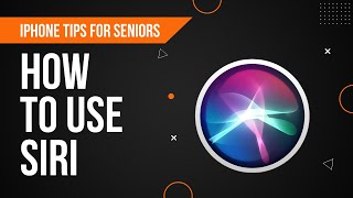 iPhone Tips for Seniors:  How to Use Siri