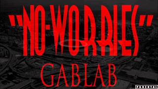 Gablab-No Worriesprod.by Adothegod