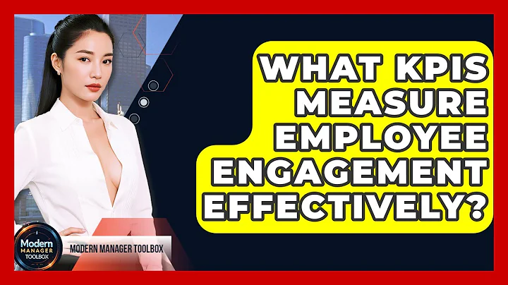 What KPIs Measure Employee Engagement Effectively? - Modern Manager Toolbox