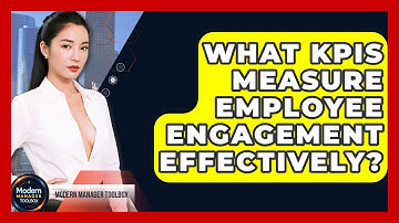 What KPIs Measure Employee Engagement Effectively? - Modern Manager Toolbox