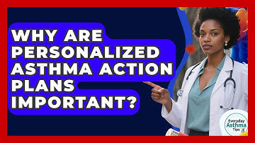 Why Are Personalized Asthma Action Plans Important? - Everyday Asthma Tips