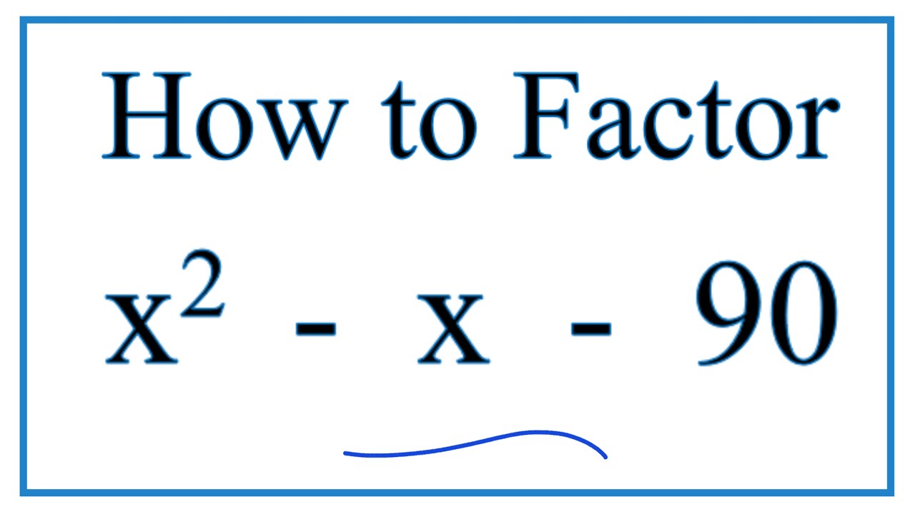 How to Solve x^2 - x - 90 = 0 by Factoring