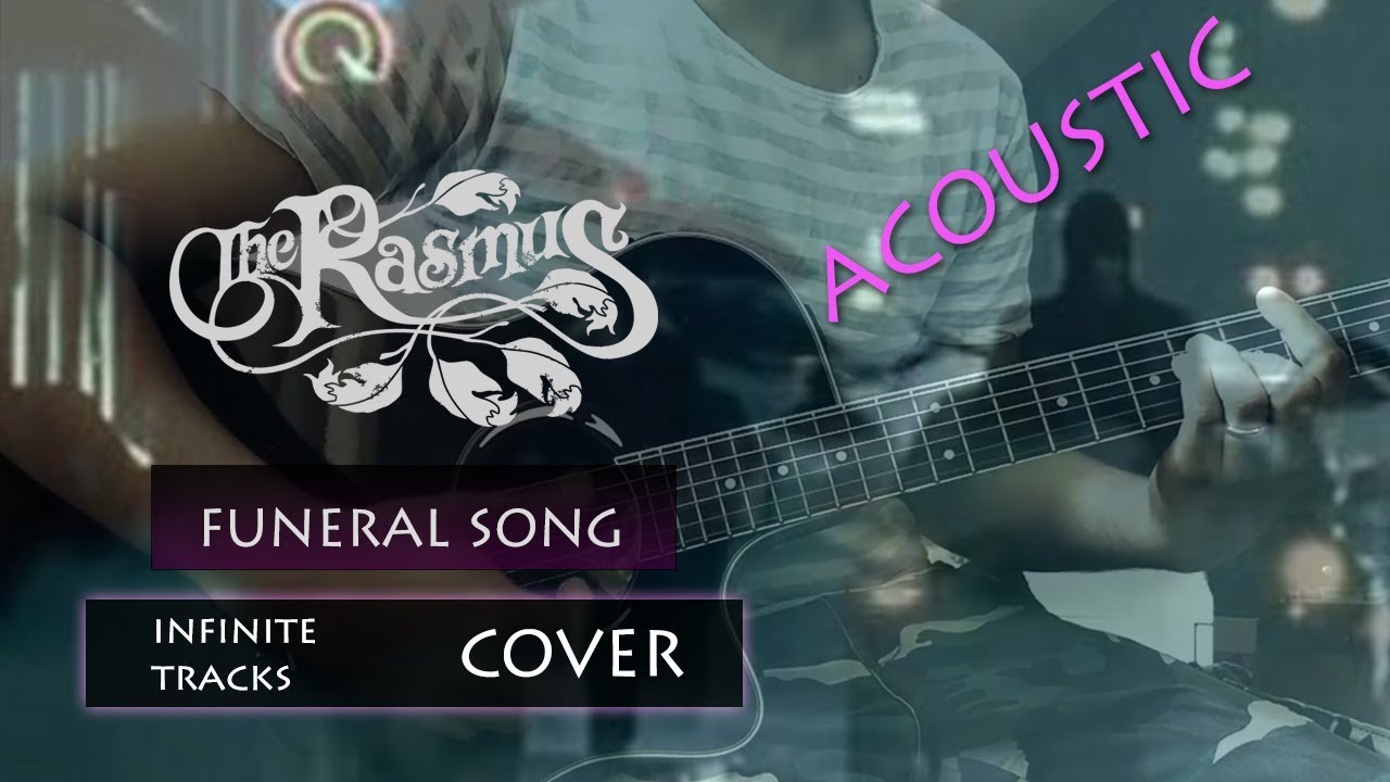 The Rasmus FUNERAL SONG Acoustic Guitar Cover YouTube