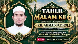 [ LIVE ] TAHLIL MALAM KE 6 ALMARHUM ALMAGFURLAH KH. AHMAD FUDHOLI || SABTU, 12 SEPTEMBER 2026 M
