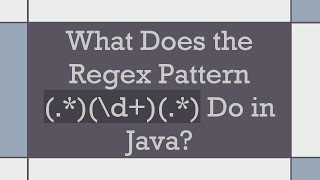 What Does the Regex Pattern (.*)(\d+)(.*) Do in Java