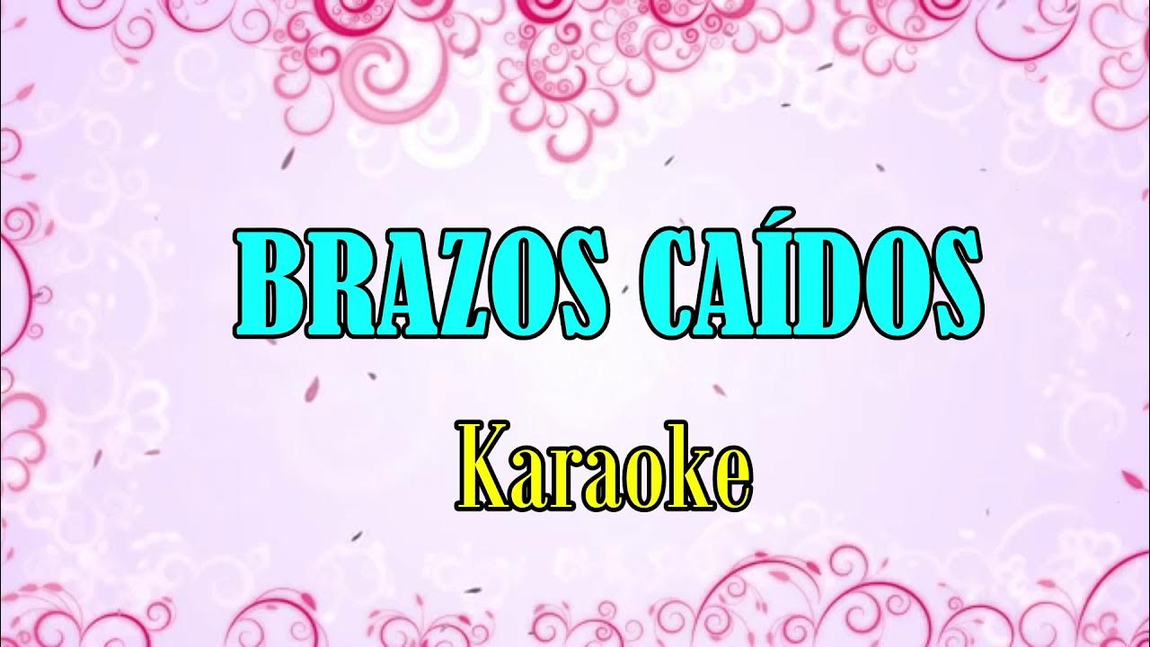 Brazos caídos - Karaoke Brazos caídos - Karaoke