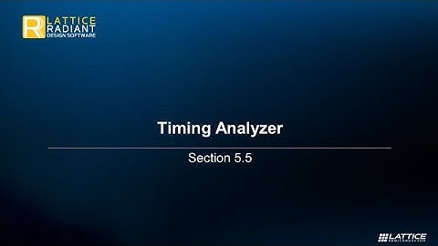 Radiant Video Series 5.5: Timing Analyzer
