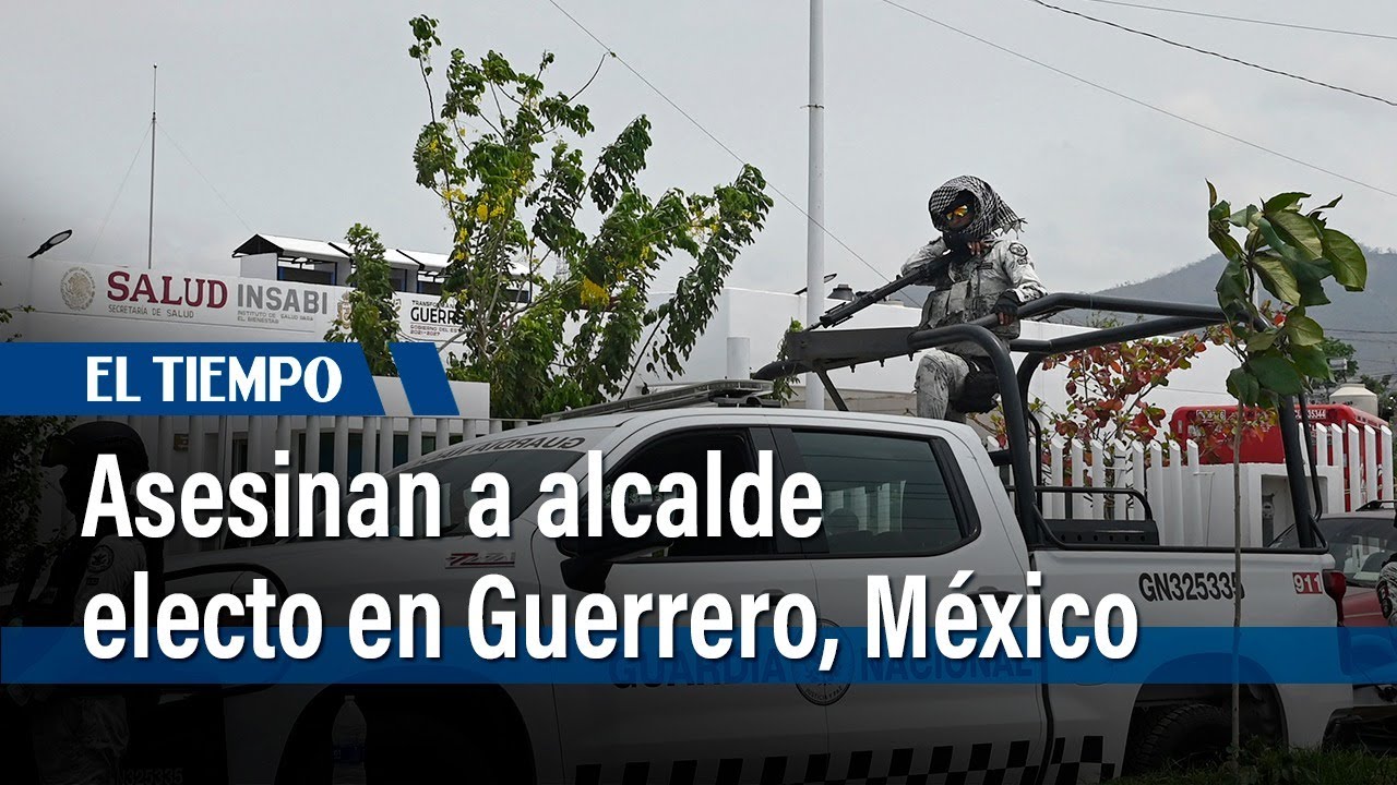 Asesinan en México a alcalde electo de municipio del estado de Guerrero ...