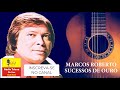 MARCOS ROBERTO - SUCESSOS MARCANTES