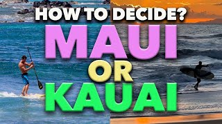Maui or Kauai: Knowing which is right for you