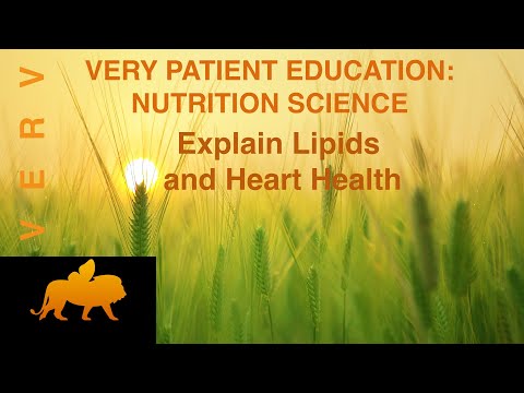 VERY PATIENT EDUCATION NUTRITION SCIENCE. Explain Lipids and Heart Health.
