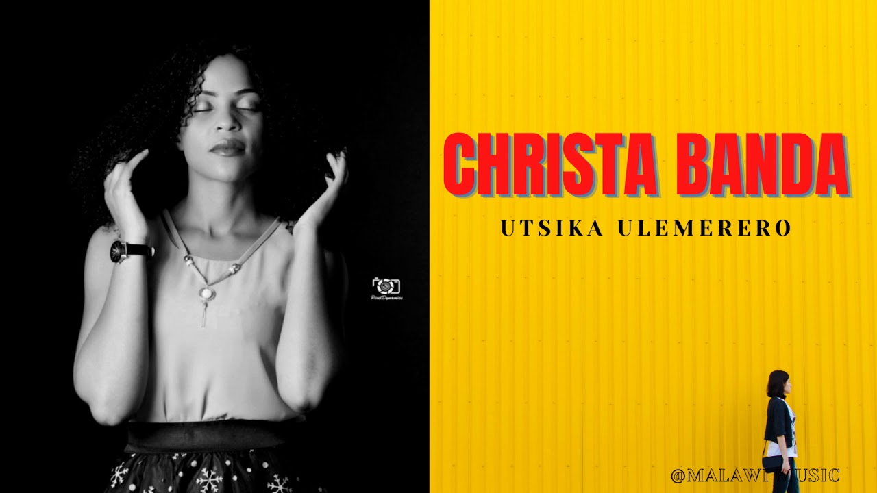 CHRISTA BANDA   UTSIKA ULEMERERO   MALAWI GOSPEL MUSIC