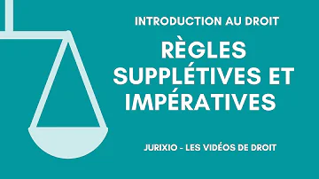 Quelle est la différence entre les règles impératives et les règles supplétives ?