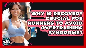 Why Is Recovery Crucial For Runners To Avoid Overtraining Syndrome? - Running Beyond Limits