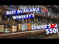 The Best Available Whiskey's Under $50! Best Boujie Daily Drinkers!