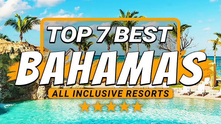 Top 7 BEST Bahamas All Inclusive Resorts 2025
