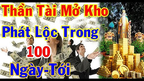 Thần Tài mở kho thóc trong 100 ngày tới, 4 tuổi dễ gánh VÀNG về nhà – Bỏ lỡ thì phải chờ 10 năm nữa.