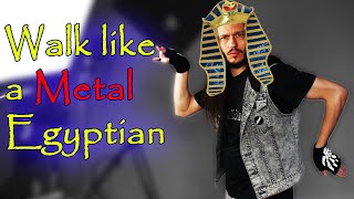 Walk Like an Egyptian - Metal Cover [plus the real story behind the song]