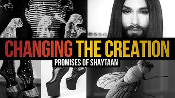 THE ARMY OF SATAN - PART 18 - Changing The Creation of Allah