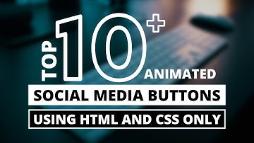 Top 10 Plus Animated Social Media Buttons with Hover Animation in HTML & CSS | CodingNepal
