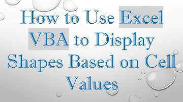 How to Use Excel VBA to Display Shapes Based on Cell Values