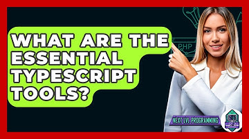What Are The Essential TypeScript Tools? - Next LVL Programming