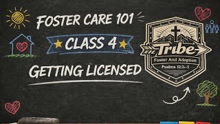 Foster Care 101: Class 4 – Getting Licensed.