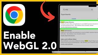 How To Enable WebGL 2.0 In Google Chrome