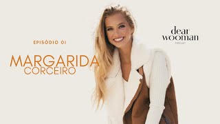 MARGARIDA CORCEIRO - DEAR WOOMAN PODCAST | EP 01