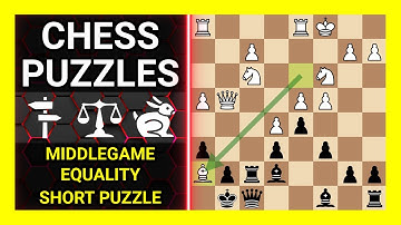 Chess Puzzles to Practice. Themes: Middlegame, Equality, Short puzzle. Learn Chess