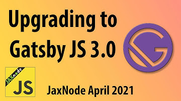 JaxNode April 2021 Gatsby 3.0 Upgrade