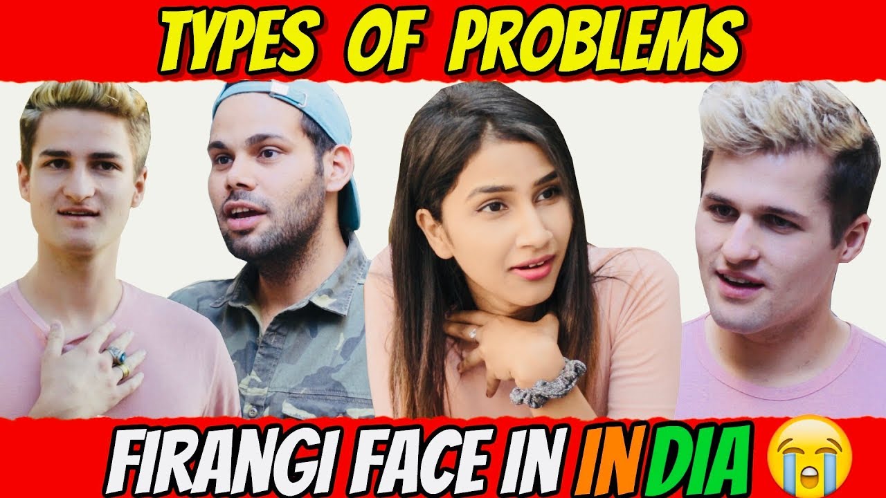 TYPES OF PROBLEMS FIRANGI FACE IN INDIA (Ft  Nile Brothers)!