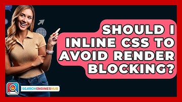 Should I Inline CSS To Avoid Render Blocking? - SearchEnginesHub.com